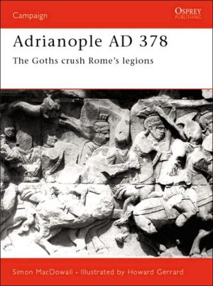 Osprey Campaign 84 ADRIANOPLE AD 378 Goths Crush Rome Osprey 28796