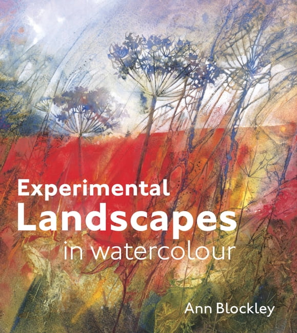 Experimental Landscapes in Watercolour by Ann Blockley (Hardback Book)