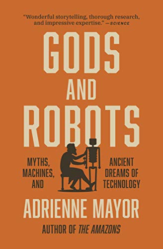 Gods And Robots : Myths, Machines, And Ancient Dreams Of Technology Adrienne Mayor - Image 3