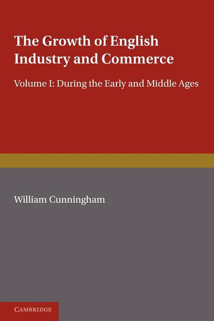 The Growth of English Industry and Commerce During the Early and Middle Ages 5e