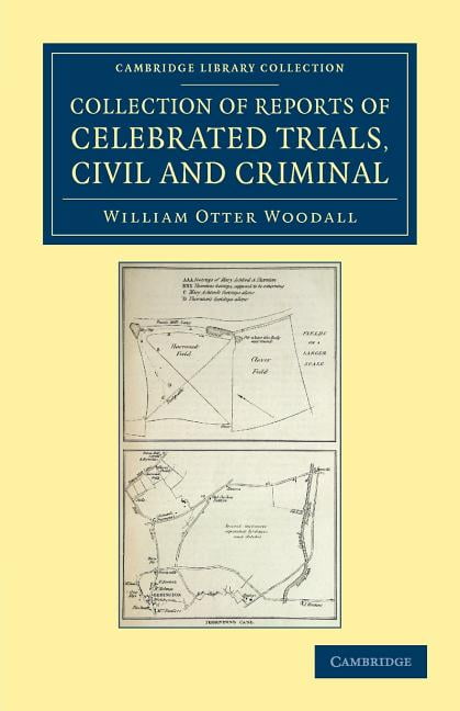 Collection of Reports of Celebrated Trials, Civil and Criminal Woodall Paperback