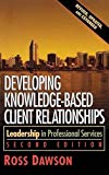 Developing Knowledge-Based Client Relationships - 2nd Edition