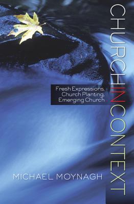 Church for Every Context: An Introduction to Theology and Practice By Michael M