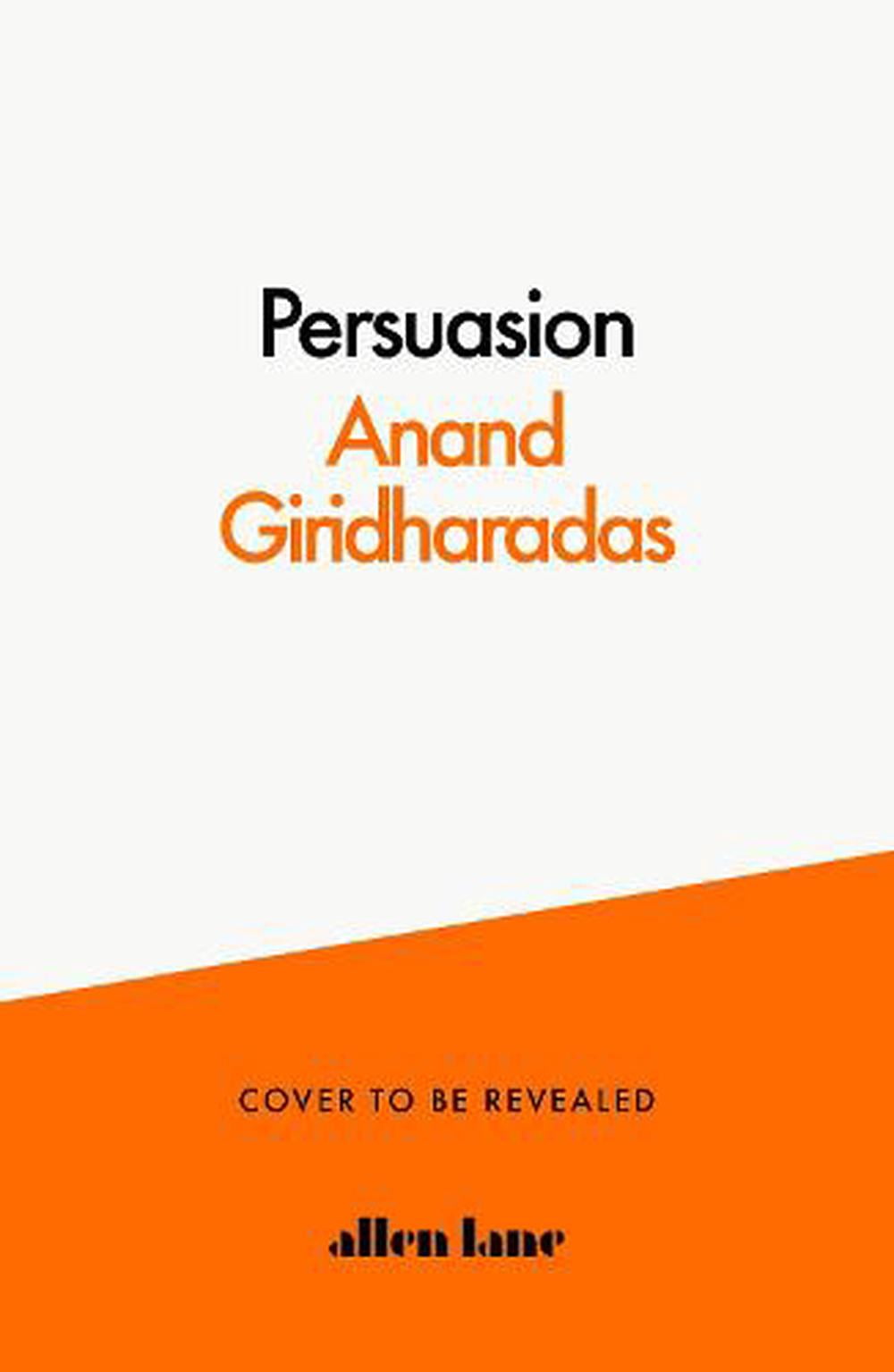 The Persuaders : Winning Hearts And Minds In A Divided Age Anand Giridharadas - Image 4