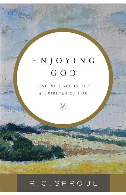 Enjoying God  Finding Hope in the Attributes of God by R. C.... - 9780801075483