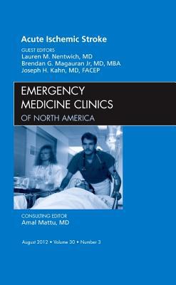Acute Ischemic Stroke, An Issue of Emergency Medicine Clinics Volume 30-3