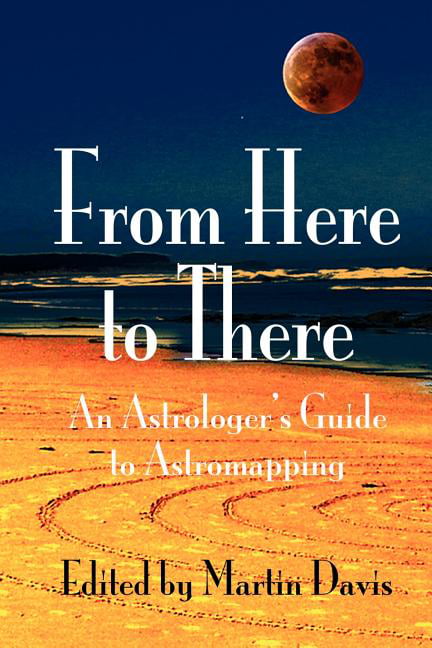 From Here to There: An Astrologer's Guide to  by Martin Davis PAPERBACK