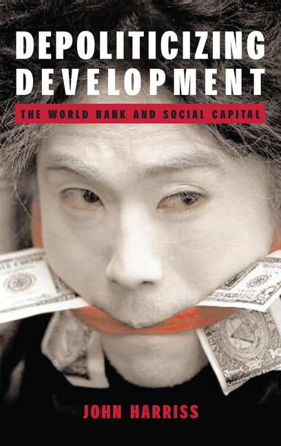 Depoliticizing Development: The World Bank and . Harriss<| - Image 2