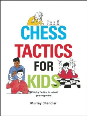 Chess Tactics for Kids by Murray Chandler - 9781901983999