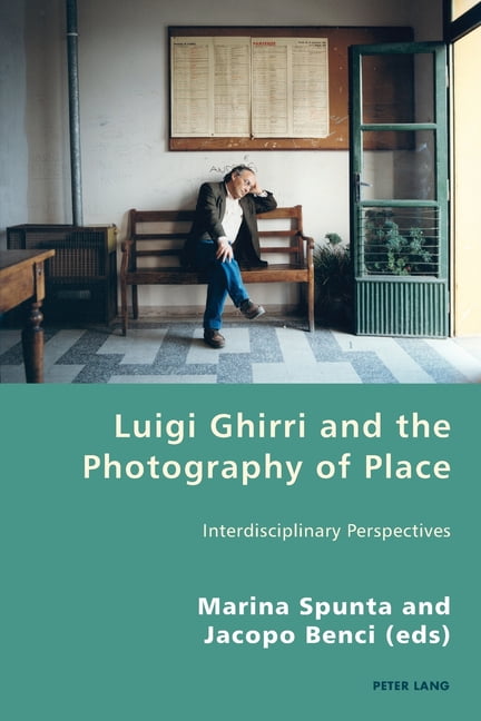 Luigi Ghirri and the Photography of Place by Marina Spunta, M... - 9783034322263