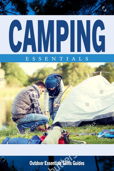 Camping Essentials by James Kavanagh, Waterford Press - 9781620053034