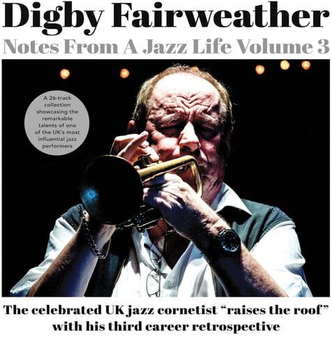 Digby Fairweather - Notes From A Jazz Life Vol.3 (2CD)