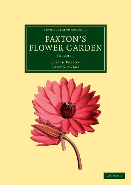 Paxton's Flower Garden by Joseph Paxton, John Lindley - 9781108037273