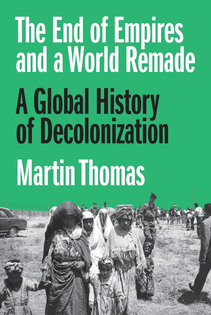 The End of Empires and a World Remade by Martin Thomas - 9780691190921
