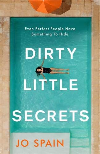 Jo Spain: Dirty Little Secrets: a gripping thriller of lies, privilege, secrets