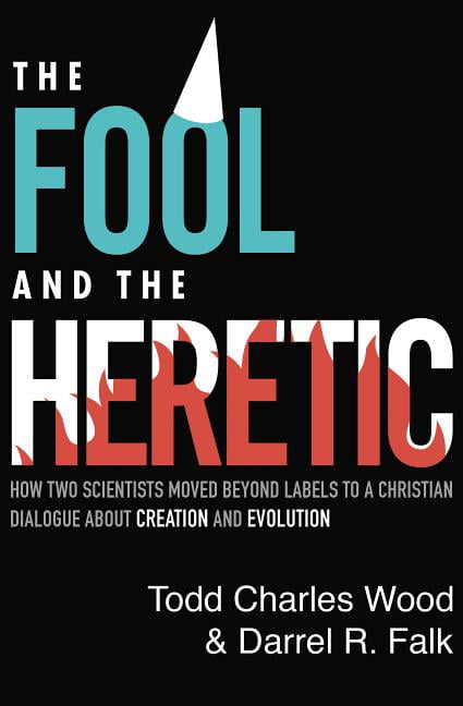 The Fool and the Heretic by Todd Charles Wood, Darrel R. Falk... - 9780310595434