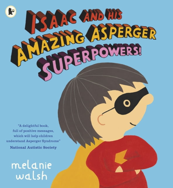 Isaac and His Amazing Asperger Superpowers! By Melanie Walsh. 9781406373141