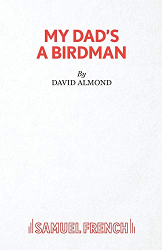 My Dad's A Birdman by David Almond - 9780573132469