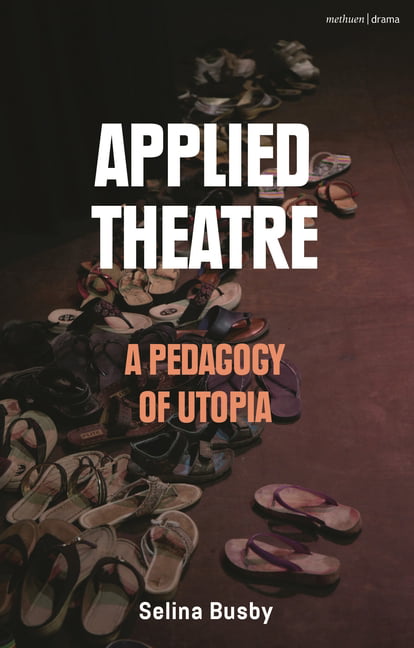 Applied Theatre A Pedagogy of Utopia by Selina Busby PAPERBACK - Image 2