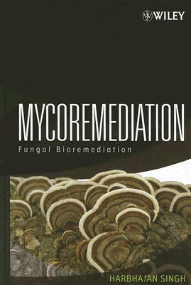 Mycoremediation by Harbhajan Singh - 9780471755012