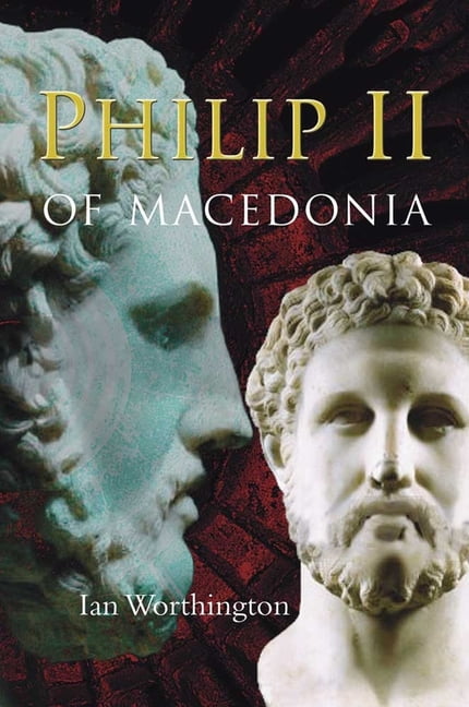 Philip II of Macedonia by Ian Worthington - 9780300164763