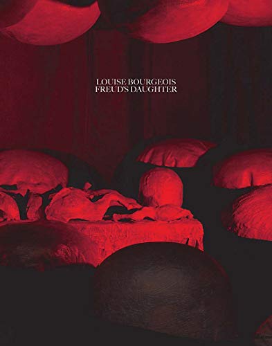Louise Bourgeois, Freud's Daughter by Philip Larratt-Smith, J... - 9780300247244