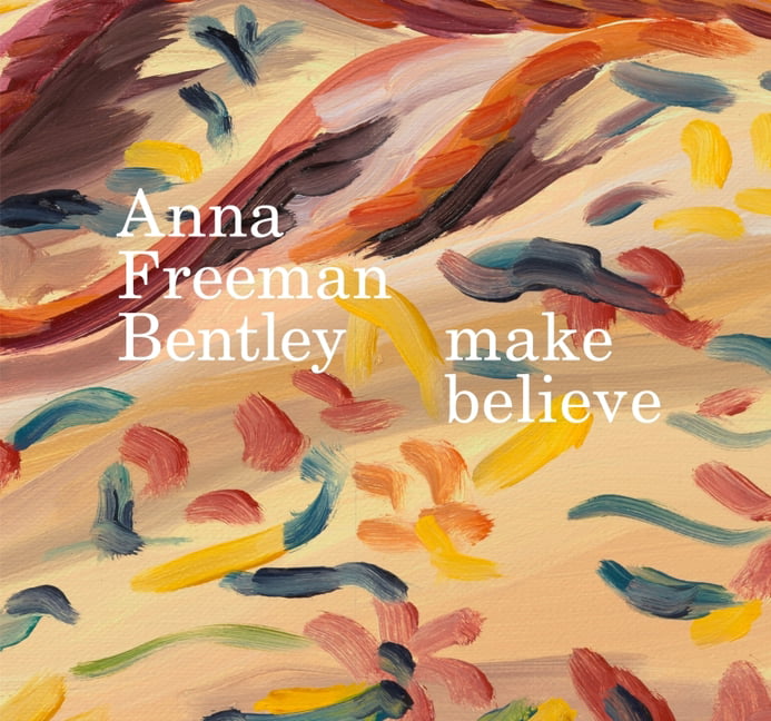Anna Freeman Bentley  make believe by Anna Freeman Bentley, ... - 9781910221433