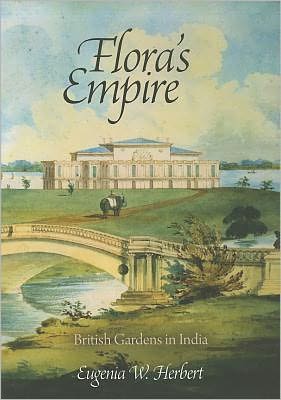 Flora′s Empire – British Gardens in India Herbert Hardback 9780812243260