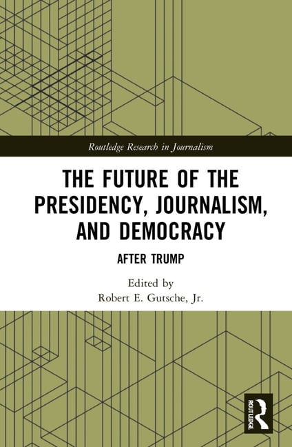 Future of the Presidency, Journalism, and Democracy