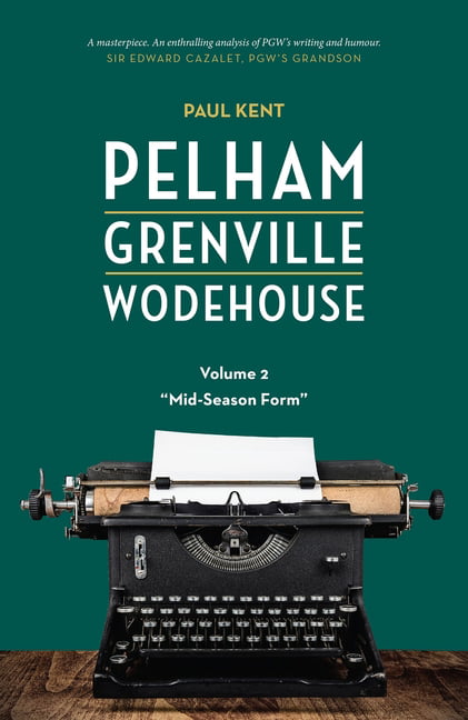 Pelham Grenville Wodehouse - Volume 2: Mid-Season Form by Paul Kent PAPERBACK