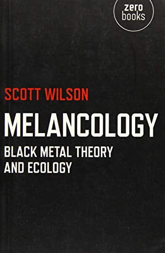 Melancology – Black Metal Theory and Ecology by Scott Wilson (Paperback Book) - Image 2
