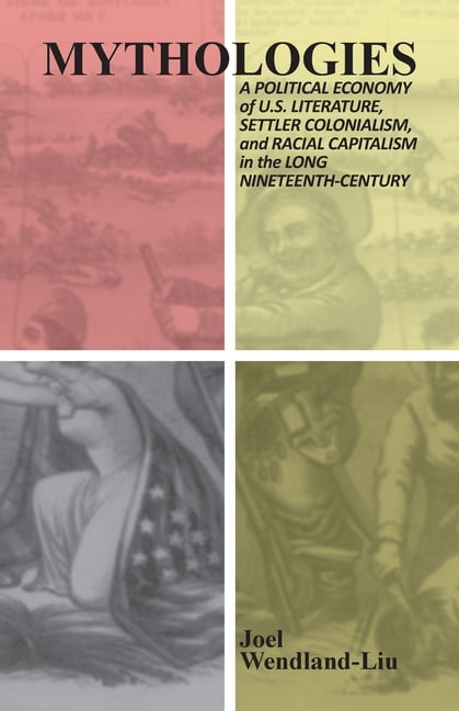 Mythologies: A Political Economy of U.s. Litera. Wendland-Lui**