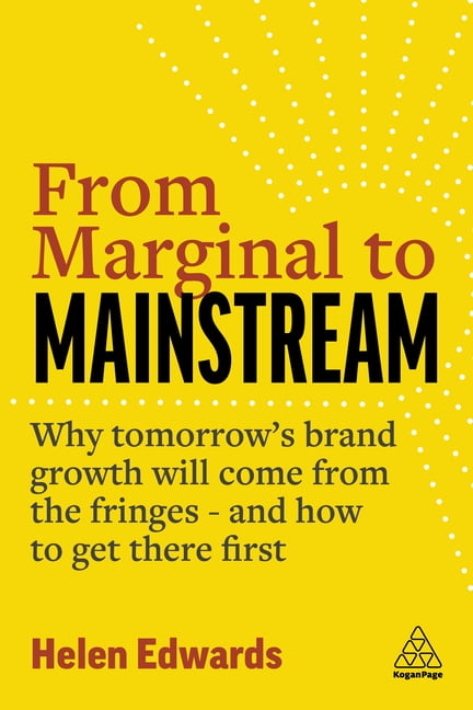 From Marginal to Mainstream by Helen Edwards (Paperback Book)