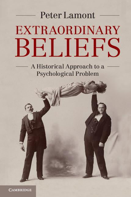 Extraordinary Beliefs A Historical Approach to a Psychological Problem Lamont