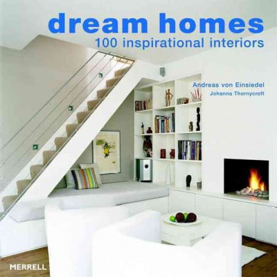 Dream Homes: 100 Inspirational Interiors By Andreas von Einsied .9781858943497
