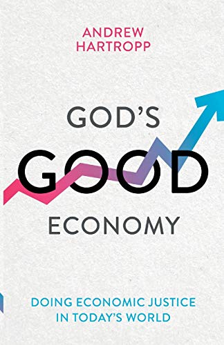 God`s Good Economy – Doing Economic Justice In Today`s World Hartropp Paperback