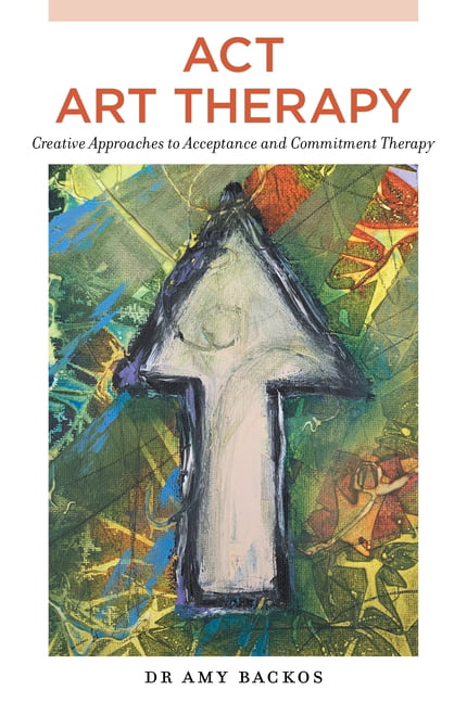 ACT Art Therapy by Amy Backos - 9781787758032