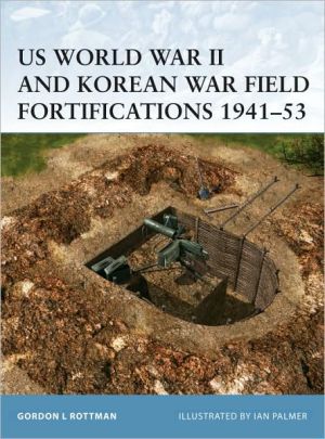 US World War II and Korean War Field Fortifications 194153 - 9781841768120