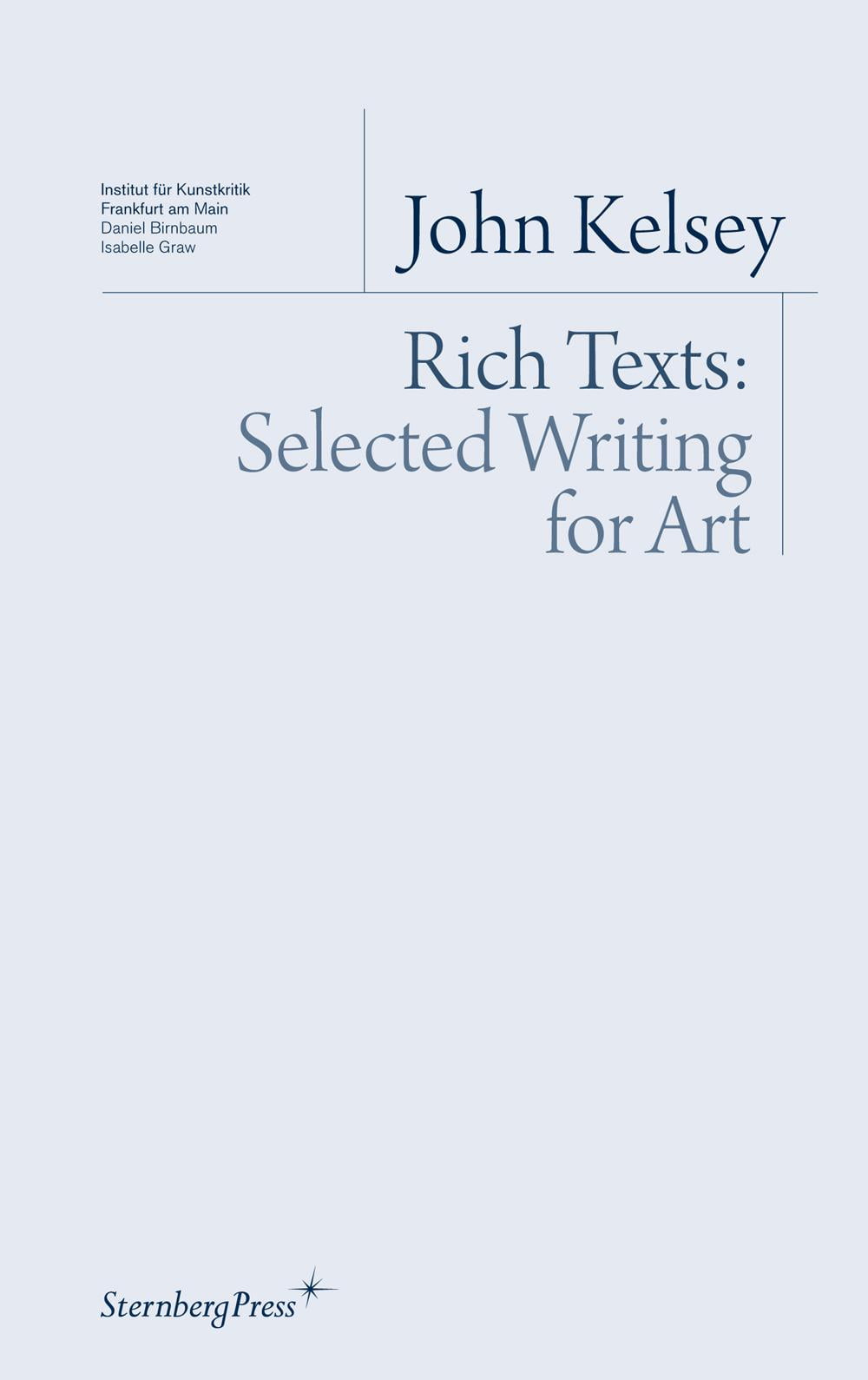 Rich Texts - Selected Writing for Art by John Kelsey - 9781934105238