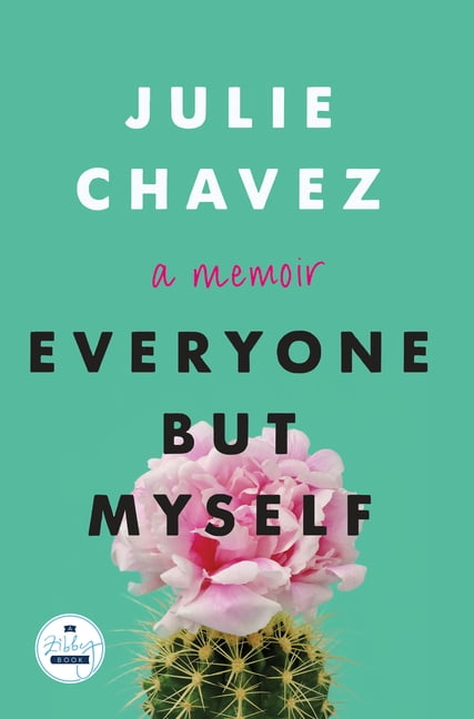 Everyone But Myself A Memoir by Julie Chavez (Paperback Book)