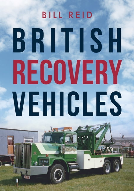 British Recovery Vehicles by Bill Reid - 9781445682150