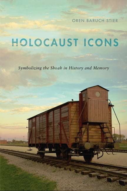 Holocaust Icons – Symbolizing the Shoah in History and Memory Stier Paperback