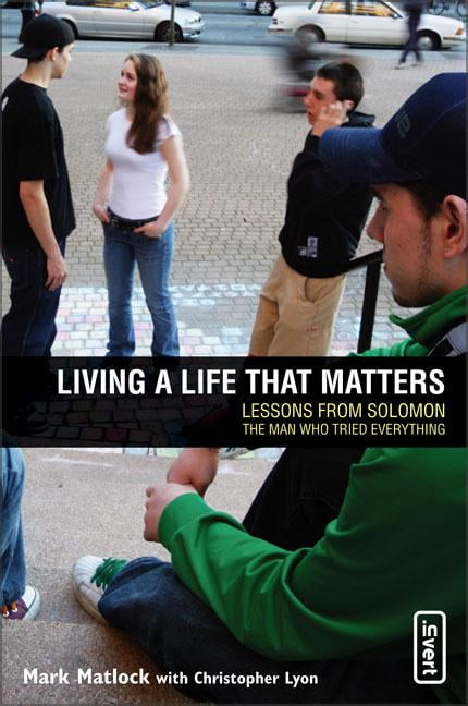 Living a Life That Matters by Mark Matlock, Chris Lyon - 9780310258162