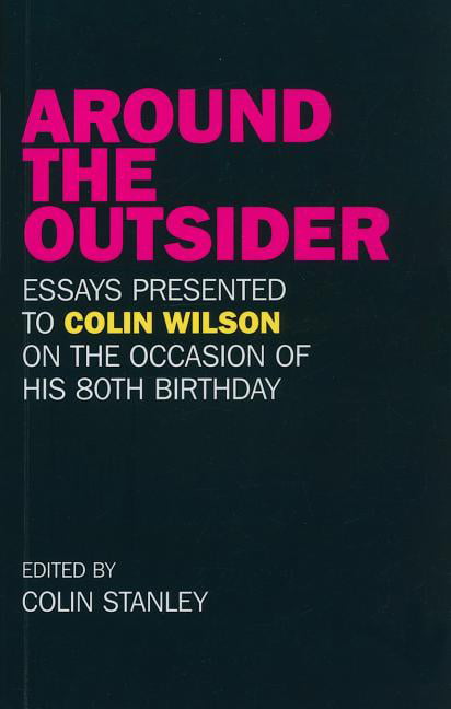 Around the Outsider – Essays presented to Colin Wilson on the occasion of his 8…