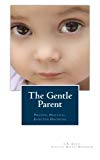 The Gentle Parent: Positive, Practical, Effective Discipline (A