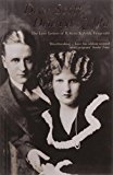 Dear Scott, Dearest Zelda: The Love Letters of F.Scott and Zelda Fitzgerald