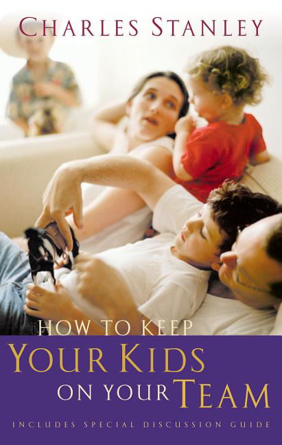 How to Keep Your Kids on Your Team by Charles F. Stanley - 9780785261223