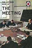 The Ladybird Book of the Meeting (Ladybirds for Grown-Ups) By Jason Hazeley, Jo