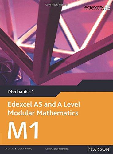 Edexcel AS and A Level Modular Mathematics Mechanics 1 M1