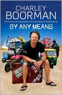 By Any Means: His Brand New Adventure From Wick... - Charley Boorman - First ...
